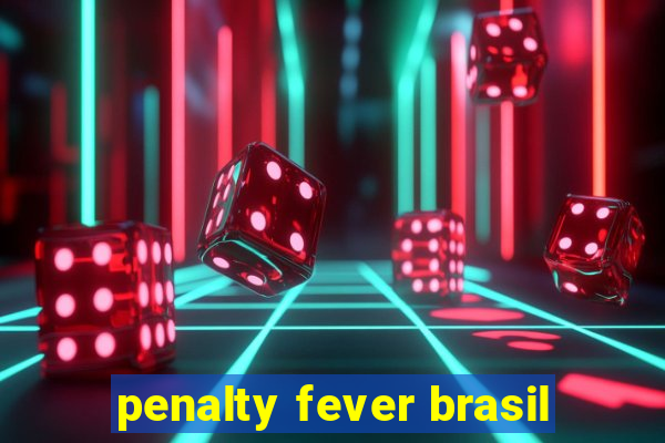 penalty fever brasil